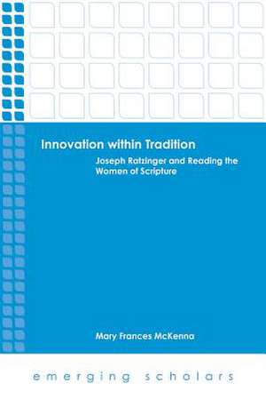 Innovation Within Tradition de Mary Frances McKenna