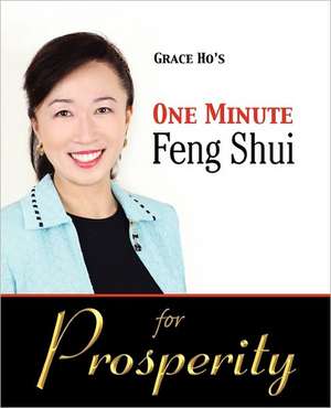 Grace Ho's One Minute Feng Shui for Prosperity de Grace Ho