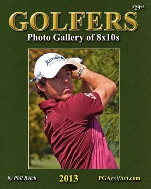 Golfers Photo Gallery of 8x10s: Perfect for Autographs! Exclusive Sports Photography from Famed Photographer Phil Reich de Phil Reich