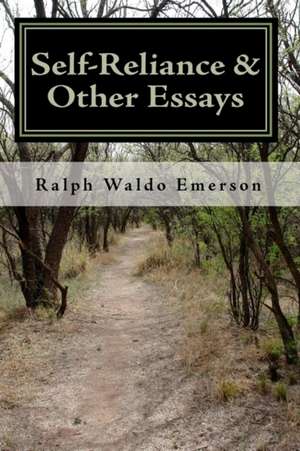 Self-Reliance & Other Essays by Ralph Waldo Emerson de Ralph Waldo Emerson