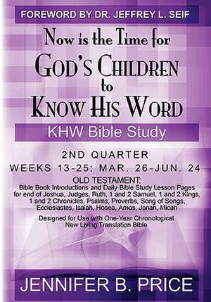 Now Is the Time for God's Children to Know His Word- 2nd Qtr de Jennifer Price