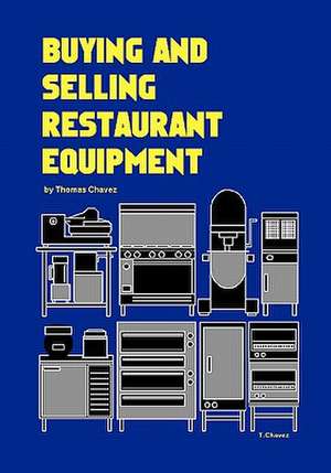 Buying and Selling Restaurant Equipment de Thomas Chavez