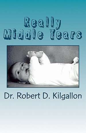 Really Middle Years: Smallie Play Series de Robert D. Kilgallon