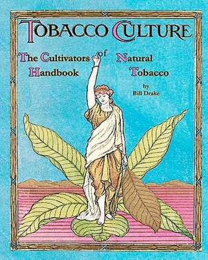 The Cultivators Handbook of Natural Tobacco de Bill Drake