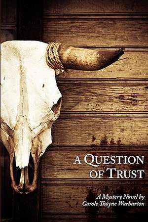 A Question of Trust de Carole Thayne Warburton