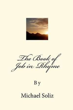 The Book of Job in Rhyme de Michael Soliz