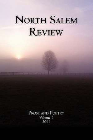 North Salem Review: Prose and Poetry Volume 1/2011 de Multiple Authors