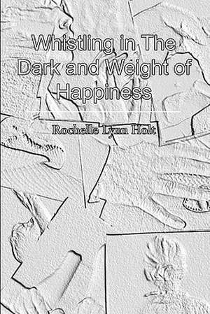 Whistling in the Dark and Weight of Happiness: The Curse of Capistrano de Rochelle Lynn Holt