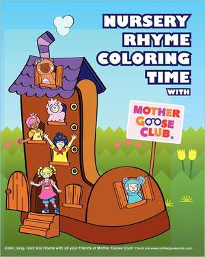 Nursery Rhyme Coloring Time with Mother Goose Club: (My Conversations with G.W. Bush) de Sona Jho M. Ed