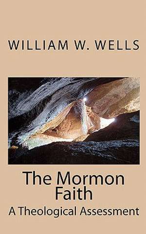 The Mormon Faith de William W. Wells