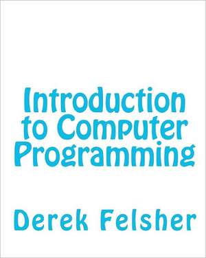 Introduction to Computer Programming: Through Hormone Balancing and Lifestyle Changes de Derek Felsher