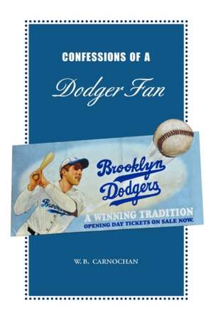 Confessions of a Dodger Fan de W. B. Carnochan