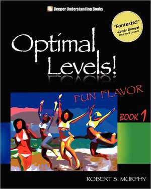 Optimal Levels: Fun Flavor Book 1 de Robert S Murphy