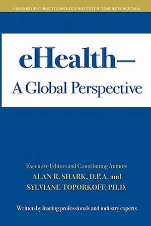 Ehealth - A Global Perspective de Alan R. Shark D. P. a.