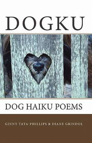 Dogku: Dog Haiku Poems de Ginny Tata-Phillips