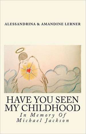 Have You Seen My Childhood de Alessandrina Lerner