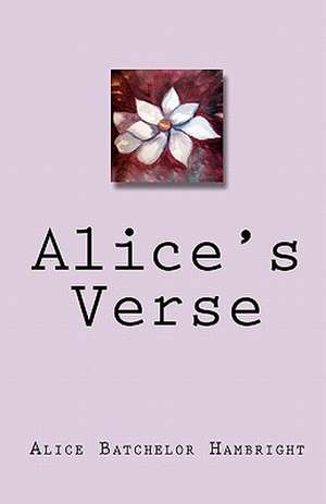 Alice's Verse de Alice Batchelor Hambright