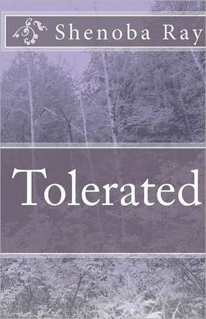 Tolerated: Spring 2010, Volume 24, Number 1 de Shenoba Ray