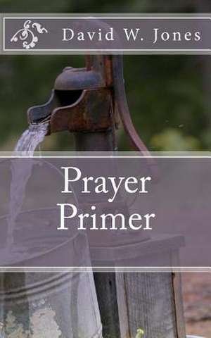 Prayer Primer de David W. Jones