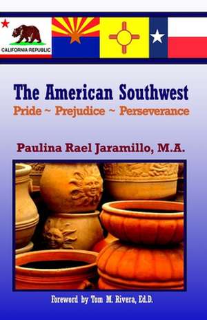 The American Southwest: Pride Prejudice Perseverance de Paulina Rael Jaramillo Ma