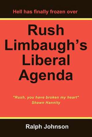 Rush Limbaugh's Liberal Agenda de Ralph Johnson