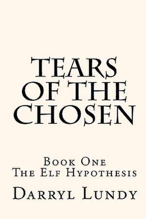 Tears of the Chosen de Darryl Lundy