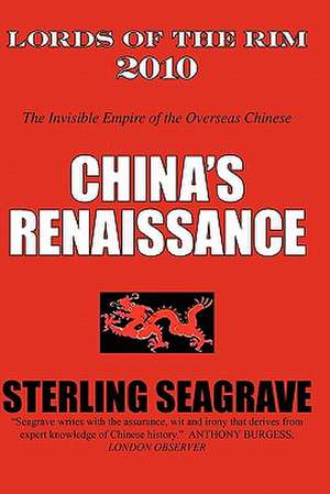 Lords of the Rim 2010: The Invisible Empire of the Overseas Chinese de Sterling Seagrave