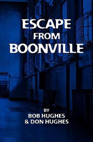 Escape from Boonville de Bob Hughes