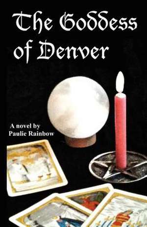 The Goddess of Denver de Paulie Rainbow