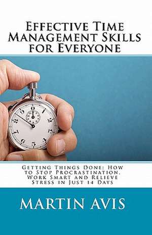 Effective Time Management Skills for Everyone de Martin Avis