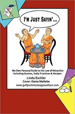 I'm Just Sayin': An Instructional Scripture-Based Guide for People in Relationships de Linda Eschler