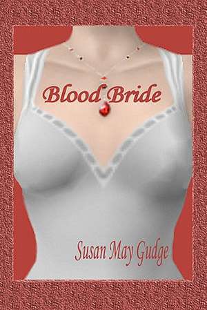 Blood Bride: Coffee Table Book 2010 Edition de Susan May Gudge