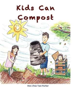 Kids Can Compost de Wen-Chia Tsai Parker