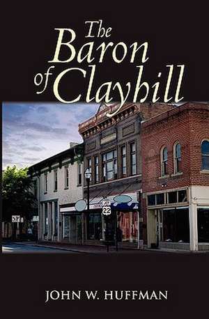 The Baron of Clayhill de John W. Huffman