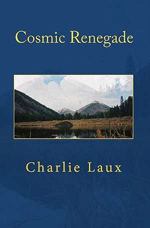 Cosmic Renegade de Charlie Laux