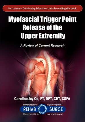 Myofascial Trigger Point Release of the Upper Extremity de Cht Csfa Caroline Joy Copt Dpt