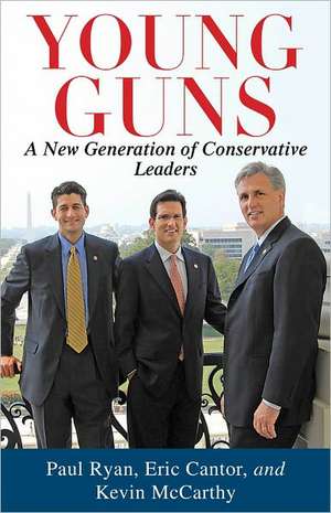 Young Guns: A New Generation of Conservative Leaders de Paul Ryan