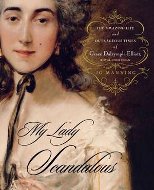 My Lady Scandalous: The Amazing Life and Outrageous Times of Grace Dal de Jo Manning