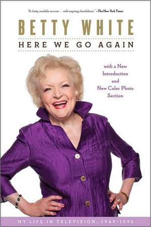 Here We Go Again: My Life in Television de Betty White