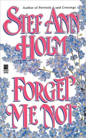 Forget Me Not de Stef Ann Holm