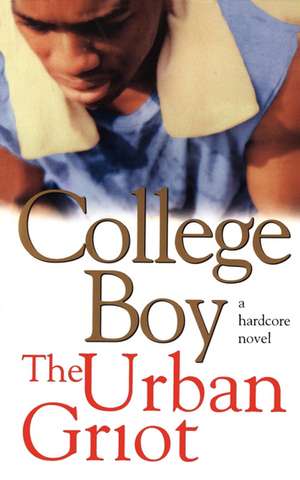 College Boy: A Novel de The Urban Griot