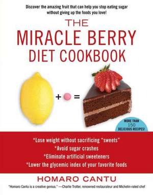 The Miracle Berry Diet Cookbook de Homaro Cantu