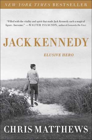 Jack Kennedy: Elusive Hero de Chris Matthews