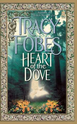 Heart of the Dove de Tracy Fobes