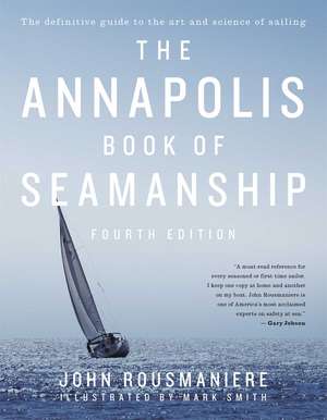 The Annapolis Book of Seamanship: Fourth Edition de John Rousmaniere