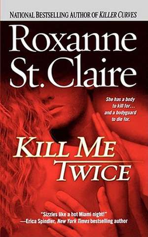 Kill Me Twice de Roxanne St Claire