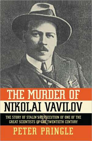 The Murder of Nikolai Vavilov de Peter Pringle