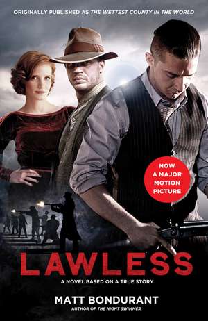 Lawless: A Novel Based on a True Story de Matt Bondurant