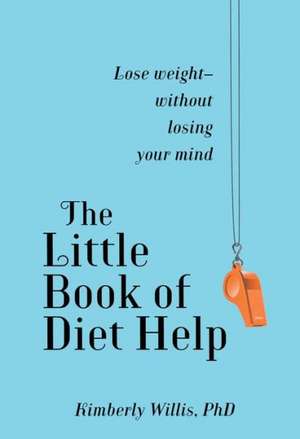 The Little Book of Diet Help: Expert Tips and Tapping Techniques to Stay Slim--For Life de Kimberly Willis