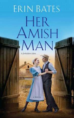 Her Amish Man de Erin Bates